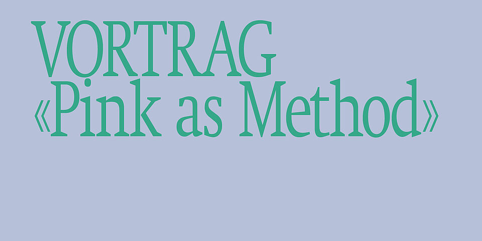 Vortrag Pink as Method